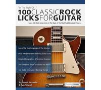 Joseph Alexander 100 Classic Rock Licks for Guitar (Tascabile)