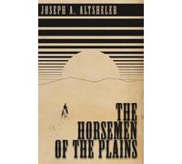 Joseph Alexander Altsheler The Horsemen of the Plains (Tascabile)