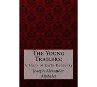 Joseph Alexander Altsheler The Young Trailers (Tascabile)