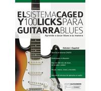 Joseph Alexander El Sistema CAGED y 100 licks para guitarra blues (Tascabile)