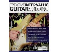 Joseph Alexander Shaun Baxter Creative Intervallic Guitar Soloing (Tascabile)