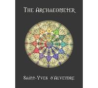 Joseph Alexandre Saint-Yves d'Alveydre The Archaeometer (Tascabile)