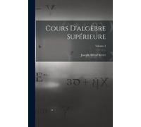 Joseph Alfred Serret Cours D'algèbre Supérieure; Volume 2 (Tascabile)