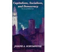 Joseph Alois Sc Capitalism, Socialism, and Democracy (Second (Copertina rigida)