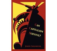 Joseph Alois Schumpeter Can Capitalism Survive? (Tascabile)