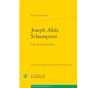 Joseph Alois Schumpeter: Une vie d'économiste