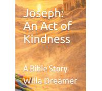 Joseph: An Act of Kindness: A Bible Story