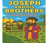 Joseph and His Brothers: God’s Plan, Forgiveness, and the Colorful Coat - A Bible Story for Kids