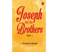 Joseph and His Brothers Volume - I