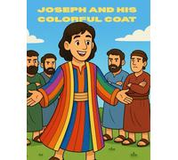 Joseph and His Colorful Coat: A Bible Story & Coloring Adventure: Includes a Short Bible Story and 60+ Faith-Filled Coloring Pages for Kids