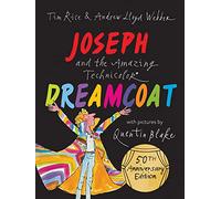 Joseph And The Amazing Technicolor Dreamcoat: New 50th anniversary edition children’s picture book celebrating the musical
