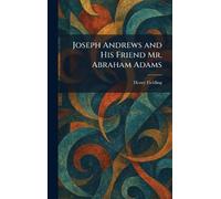 Joseph Andrews and His Friend Mr. Abraham Adams