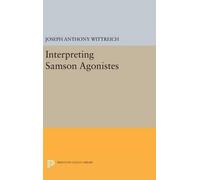Joseph Anthony Wittreich Interpreting SAMSON AGONISTES (Copertina rigida)