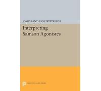 Joseph Anthony Wittreich Interpreting SAMSON AGONISTES (Tascabile)