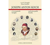 Joseph Anton Koch e la sua grande famiglia-Joseph Anton Koch und seine groáe Familie: E La Sua Grande Famiglia/ Und Seine Groae Familie