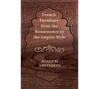 Joseph Aronson French Furniture from the Renaissance to the Empire S (Tascabile)