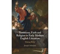 Joseph Ashmore Testimony, Faith and Religion in Early Modern (Copertina rigida)