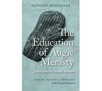 Joseph Auguste (Augie) Merasty The Education of Augie Merasty (Tascabile)