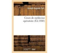 Joseph-Auguste Fort Cours de Médecine Opératoire (Tascabile)