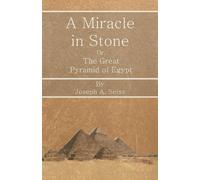 Joseph Augustus Se A Miracle in Stone - Or, The Great Pyramid of Eg (Tascabile)