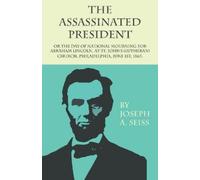 Joseph Augustus The Assassinated President - Or the Day of National (Tascabile)