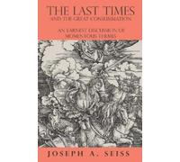 Joseph Augustus The Last Times and the Great Consummation - An Earne (Tascabile)