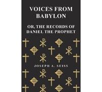 Joseph Augustus Voices from Babylon - Or, the Records of Daniel the (Tascabile)