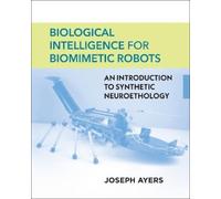 Joseph Ayers Biological Intelligence for Biomimetic Robots (Copertina rigida)