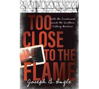 Joseph B. Ingle Too Close to the Flame (Copertina rigida)