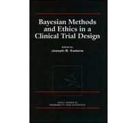 Joseph B. Kadan Bayesian Methods and Ethics in a Clinical Tri (Copertina rigida)