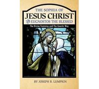 Joseph B Lumpki The Sophia of Jesus Christ and Eugnostos the Blesse (Tascabile)