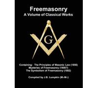 Joseph B. Lumpkin Freemasonry - a Volume of Classical Works (Tascabile)