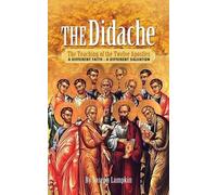 The Didache: The Teaching of the Twelve Apostles: A Different Faith - A