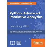 Joseph Babcock Ashish Kumar Python: Advanced Predictive Analytics (Digital)