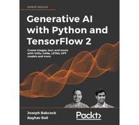 Joseph Babcock Raghav Bal Generative AI with Python and TensorFlow (Tascabile)