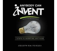 Joseph Baiyekusi Anybody Can Invent (Tascabile)