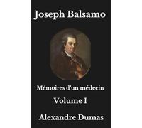 Joseph Balsamo Volume 1: Mémoires d'un médecin