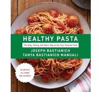 Joseph Bastianich Tanya Bastianich Manuali Healthy Pasta (Copertina rigida)