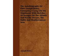 Joseph Bates The Autobiography Of Elder Joseph Bates; Embracing A Lo (Tascabile)