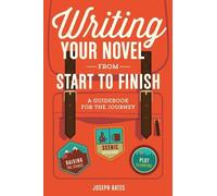 Joseph Bates Writing your Novel from Start to Finish (Tascabile)