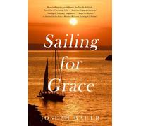 Joseph Bauer Sailing For Grace (Tascabile)