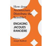 Joseph Bedford How Does Architecture Distribute the Sensible? (Copertina rigida)