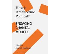Joseph Bedford How is Architecture Political? (Tascabile)