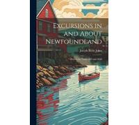 Joseph Beete Jukes Excursions in and About Newfoundland (Copertina rigida)