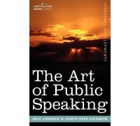 Joseph Berg Esenwein Dale Carnegie The Art of Public Speaking (Tascabile)