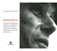 Joseph Beuys. Dal pensiero alla parola, dalla forma alla materia, dall'azi...