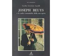 Joseph Beuys e le radici romantiche della sua opera. Ediz. illustrata