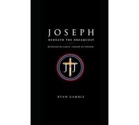 Joseph: Beyond the Dreamcoat: Betrayed by Family. Redeemed by Faith: 4