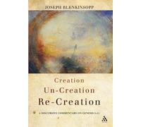 Joseph Blenkinsopp Creation, Un-creation, Re-creation (Tascabile)