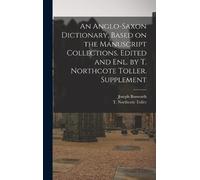 Joseph Bosworth An Anglo-Saxon Dictionary, Based on the Manus (Copertina rigida)